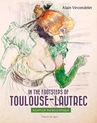 Couverture du livre « In the footsteps of Toulouse-Lautrec ; nights of the belle époque » de Alain Vircondelet aux éditions Signe