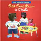 Couverture du livre « Le grand livre de l'école de Petit Ours Brun » de Celine Bour aux éditions Bayard Jeunesse