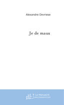 Couverture du livre « Je de maux » de Alexandre Devriese aux éditions Le Manuscrit