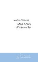 Couverture du livre « Mes écrits d'insomnie » de Martine Mazurais aux éditions Le Manuscrit