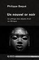 Couverture du livre « Un nouvel or noir ; le pillage des objets d'art en Afrique » de Philippe Baque aux éditions Agone