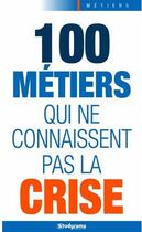 Couverture du livre « 100 métiers qui ne connaissent pas la crise » de  aux éditions Studyrama