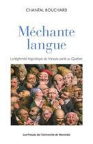 Couverture du livre « Méchante langue ; la légitimité linguistique du français parlé au Québec » de Bouchard Chantal aux éditions Les Presses De L'universite De Montreal