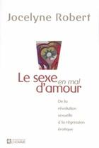 Couverture du livre « Le sexe en mal d'amour ; de la révolution sexuelle à la régression érotique » de Jocelyne Robert aux éditions Les Éditions De L'homme