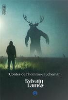 Couverture du livre « Contes de l'homme cauchemar » de Lamur Sylvain aux éditions Otherlands