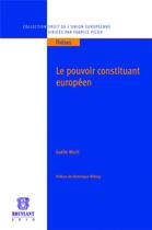 Couverture du livre « Le pouvoir constituant européen » de Gaelle Marty aux éditions Bruylant