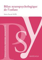 Couverture du livre « Bilan neuro-psychologique de l'enfant » de Marie-P Noel aux éditions Mardaga