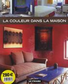 Couverture du livre « La couleur dans la maison » de Figaro (Le) aux éditions Madeco Fi