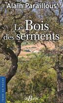 Couverture du livre « Le Bois des serments » de Alain Paraillous aux éditions De Boree