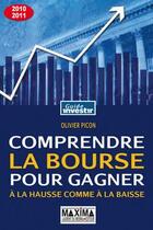 Couverture du livre « Comprendre la bourse pour gagner à la hausse comme à la baisse (15e édition) » de Olivier Picon aux éditions Editions Maxima