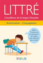 Couverture du livre « Littré, l'excellence de la langue française ; grammaire - conjugaison » de Roland Eluerd aux éditions Rue Des Ecoles