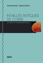 Couverture du livre « Intailles antiques de Corse » de Alain Pasquet et Virginie Ortoli aux éditions Albiana
