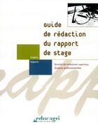 Couverture du livre « Guide de rédaction du rapport de stage ; brevets de technicien supérieur, licences professionnelles » de Frederic Seguret aux éditions Educagri