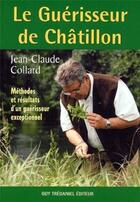 Couverture du livre « Le guerisseur de chatillon » de Jean-Claude Collard aux éditions Guy Trédaniel