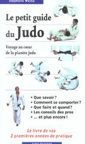 Couverture du livre « Le petit guide du judo - livre de vos 2 premieres annees de pratique » de Stephane Weiss aux éditions Budo