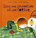 Couverture du livre « Sous ma couverture vit une tortue » de Marcus Malte et Aurelie Guillerey aux éditions Sarbacane