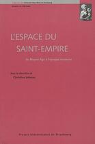 Couverture du livre « L' espace du Saint-empire ; du Moyen Age à l'époque moderne » de Christine Lebeau aux éditions Pu De Strasbourg