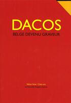 Couverture du livre « Dacos, belge devenu graveur » de Marie-Helene Dacos-Burgues aux éditions Yellow Now