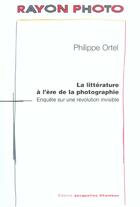 Couverture du livre « Litterature de l'ere de la photographie » de Philippe Ortel aux éditions Jacqueline Chambon