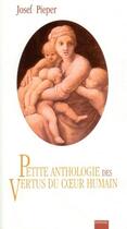Couverture du livre « Petite anthologie des vertus du coeur humain » de Josef Pieper aux éditions Raphael Suisse