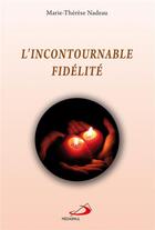 Couverture du livre « L'incontournable fidélité » de Marie-Therese Nadeau aux éditions Mediaspaul