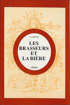 Couverture du livre « Les brasseurs et la biere » de Achille Latour aux éditions Creer