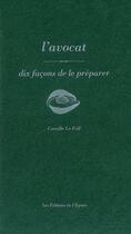 Couverture du livre « L'avocat, dix façons de le préparer » de Camille Le Foll aux éditions Epure