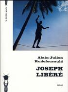Couverture du livre « Joseph libéré » de Alain Julien Rudefoucauld aux éditions La Derniere Goutte