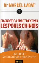 Couverture du livre « Diagnostic et traitement par les pouls chinois ; guide à l'intention des thérapeutes » de Marc Labat aux éditions Ambre