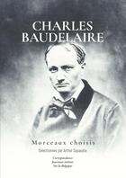 Couverture du livre « Charles Baudelaire - Morceaux Choisis » de Arthur Sapaudia aux éditions Thebookedition.com