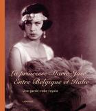 Couverture du livre « La princesse Marie-José ; entre Belgique et Italie ; une garde-robe royale » de  aux éditions Lannoo