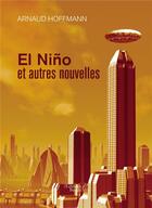 Couverture du livre « El Nino et autres nouvelles » de Arnaud Hoffmann aux éditions Baudelaire