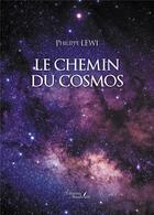 Couverture du livre « Le chemin du cosmos » de Philippe Lewi aux éditions Baudelaire