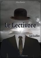 Couverture du livre « Le lectivore » de Ln Caillet aux éditions Matiere Noire