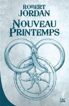 Couverture du livre « La roue du temps : nouveau printemps » de Robert Jordan aux éditions Bragelonne