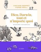 Couverture du livre « Dieu, Darwin, tout et n'importe quoi : Histoires naturelles » de Pierre Kroll et Vinciane Despret aux éditions Les Arenes Bd