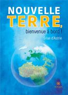 Couverture du livre « Nouvelle terre, bienvenue à bord ! » de Silae D' Astrie aux éditions Le Lys Bleu