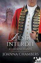 Couverture du livre « Désir interdit Tome 4 ; désenchanté » de Joanna Chambers aux éditions Mxm Bookmark