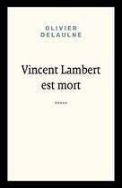 Couverture du livre « Vincent Lambert est mort » de Olivier Delaulne aux éditions Librinova