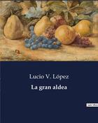 Couverture du livre « La gran aldea » de Lopez Lucio V. aux éditions Culturea