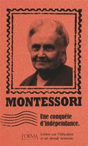 Couverture du livre « Une conquête d'indépendance : lettres sur l'éducation et un monde nouveau » de Maria Montessori et Simone Lanza aux éditions L'orma