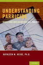 Couverture du livre « Understanding Parricide: When Sons and Daughters Kill Parents » de Heide Kathleen M aux éditions Oxford University Press Usa