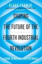 Couverture du livre « SHAPING THE FUTURE OF THE FOURTH INDUSTRIAL REVOLUTION - A GUIDE TO BUILDING A BETTER WORLD » de Klaus Schwab aux éditions Portfolio