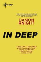 Couverture du livre « In Deep » de Damon Knight aux éditions Orion Digital