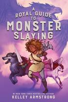 Couverture du livre « A ROYAL GUIDE TO MONSTER SLAYING - VOLUME 1 » de Kelley Armstrong aux éditions Penguin Canada