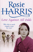 Couverture du livre « Love Against All Odds » de Harris Rosie aux éditions Random House Digital