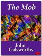 Couverture du livre « The Mob » de John Galsworthy aux éditions Ebookslib