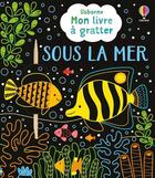 Couverture du livre « Sous la mer - Mon livre à gratter - dès 6 ans » de Rosie Dickins et Klara Hawkins aux éditions Usborne