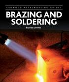Couverture du livre « Brazing and Soldering » de Lofting Richard aux éditions Crowood Press Digital
