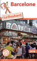 Couverture du livre « Guide du Routard ; Barcelone (édition 2018) » de Collectif Hachette aux éditions Hachette Tourisme